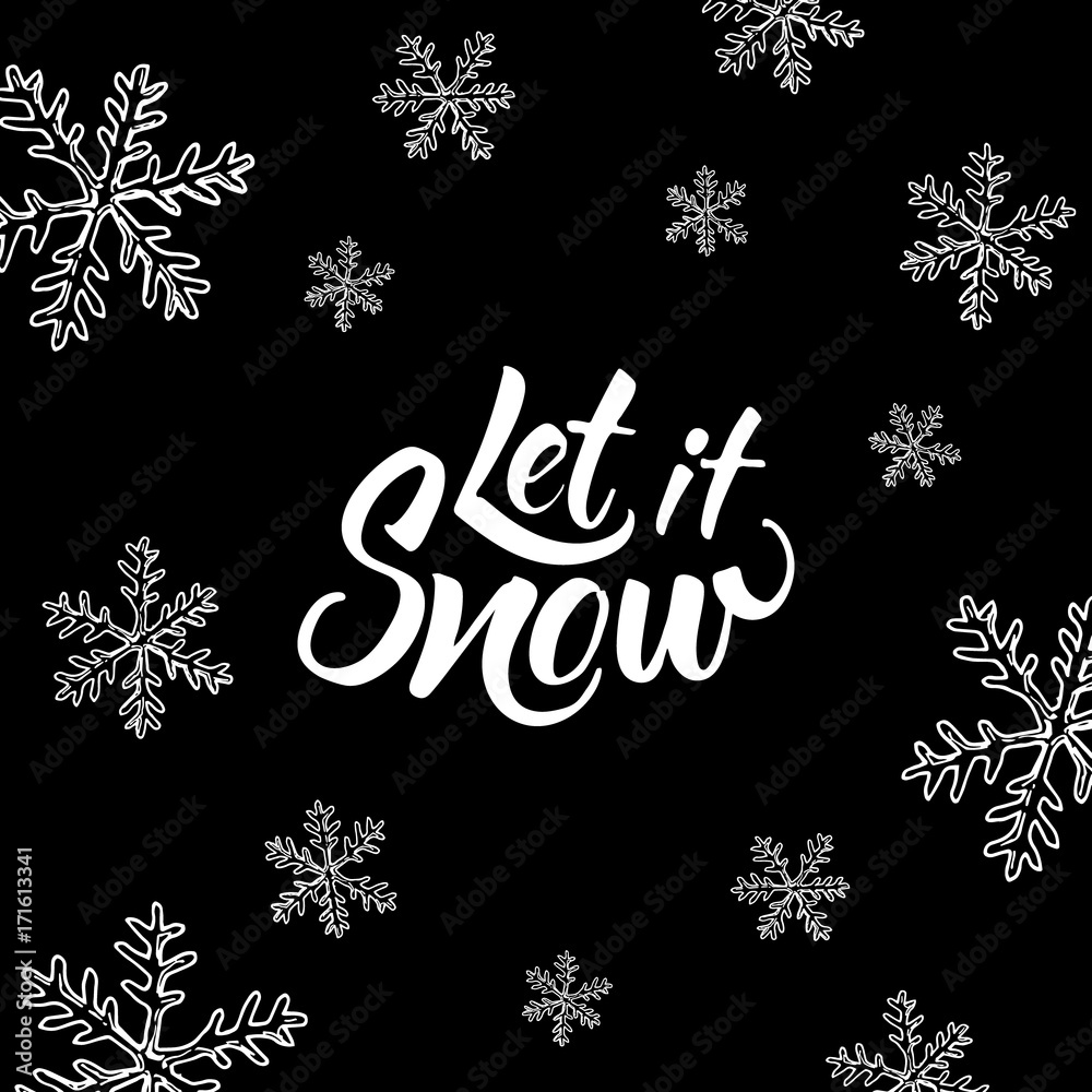 Let it snow! Hand written lettering and christmas doodle on black background.