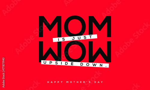 Mom is Wow Upside Down (Mother's Day Quote Vector Illustration concept for card or poster)