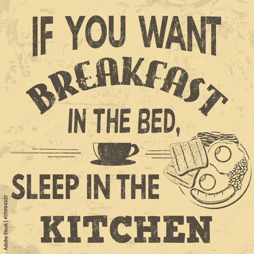 Naklejka Jeśli chcesz śniadanie w łóżku, śpij w kuchni typografii rocznika grunge plakat