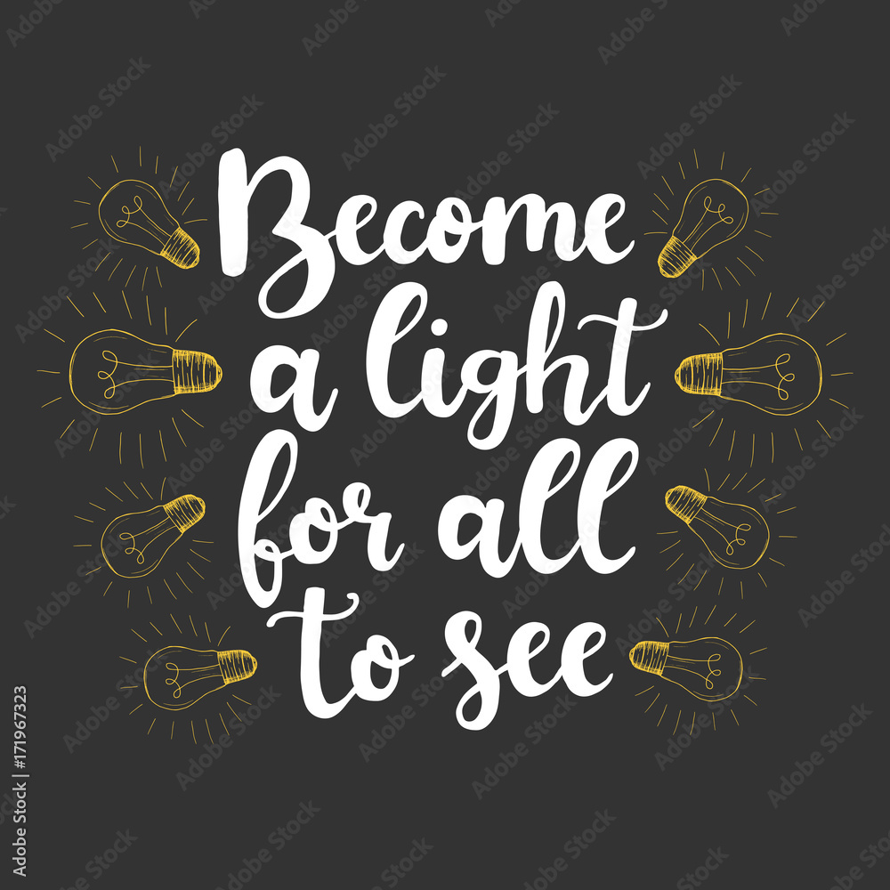 Become a light for all to see. Vector motivation lettering. Bible quote. Vector hand drawn lightbulbs Become a light for all to see. Vector motivation lettering. Bible quote. Vector hand drawn lightbulbs