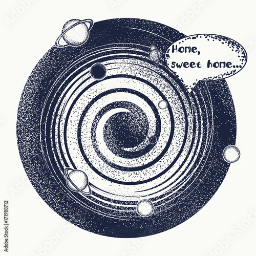 Universe tattoo and t-shirt design. Universe symbol, space travel, house of mankind, Earth in space, galaxies, milky way. Slogan Home, sweet home t-shirt design