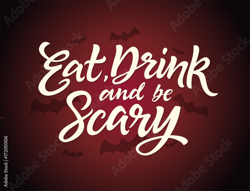 Eat  drink and be scary - Halloween card with calligraphy text