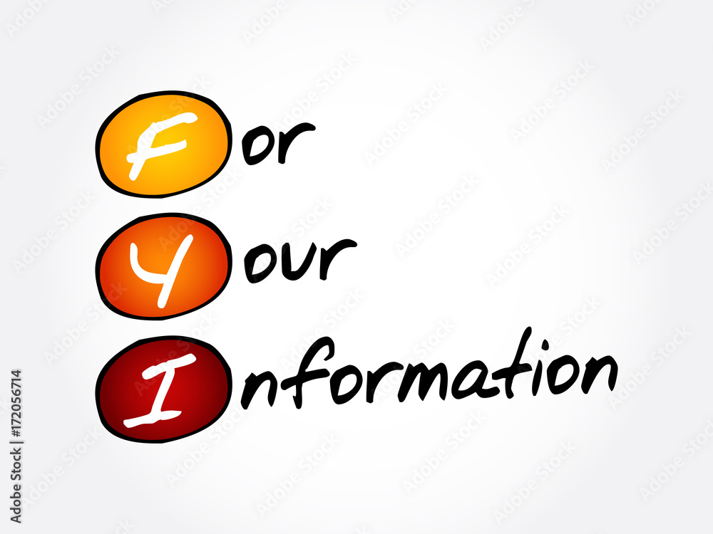FYI - For Your Information, acronym business concept background FYI - For Your Information, acronym business concept background