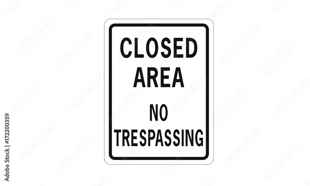 Closed area no trespassing sign Closed area no trespassing sign