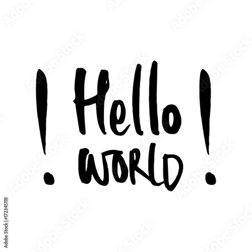 Hand drawn word -Hello world . Lettering design for posters, t-shirts, cards, invitations, stickers, banners, advertisement. Vector EPS 10