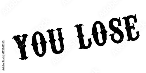 You Lose rubber stamp. Grunge design with dust scratches. Effects can be easily removed for a clean, crisp look. Color is easily changed.