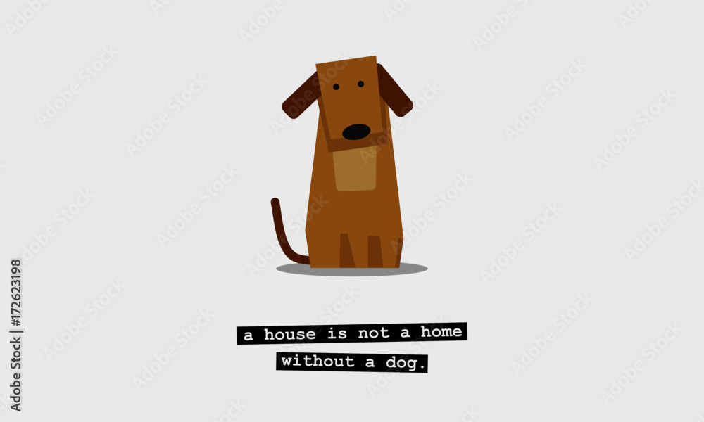A House Is Not A Home Without A Dog (Flat Style Vector Illustration Pet Quote Poster Design)