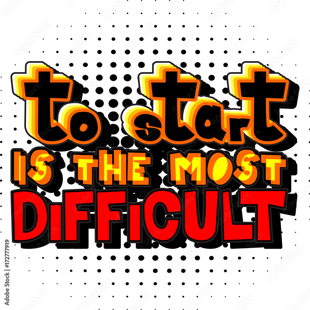 To Start is the Most Difficult. Vector illustrated comic book style design. Inspirational, motivational quote.
