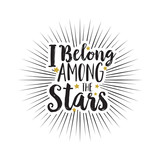 Hand drawn text I belong among the stars white background