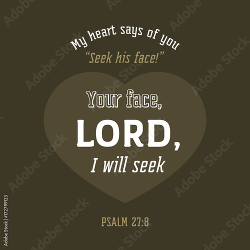 art printable of bible verse from psalm, your face lord, I will seek
