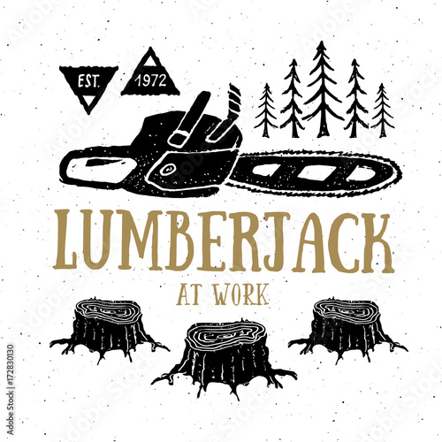 Lumberjack at work with chainsaw Vintage label, Hand drawn sketch, grunge textured retro badge, typography design t-shirt print, vector illustration