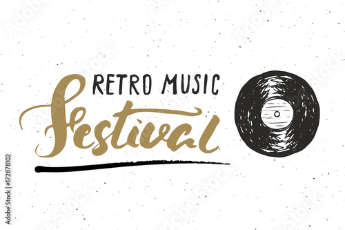 Vinyl record and lettering retro music festival, vintage label, poster typography design Hand drawn sketch, grunge textured retro badge, t-shirt print, vector illustration