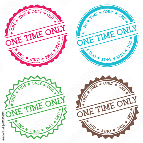 One time only badge isolated on white background. Flat style round label with text. Circular emblem vector illustration.