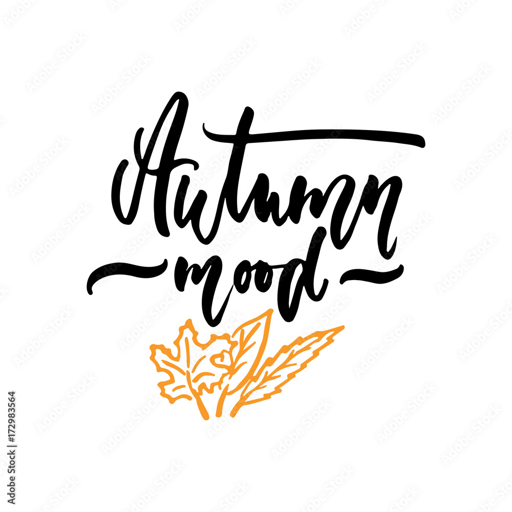Autumn mood - hand drawn lettering quote isolated on the white background. Fun brush ink inscription for photo overlays, greeting card or t-shirt print, poster design. Autumn mood - hand drawn lettering quote isolated on the white background. Fun brush ink inscription for photo overlays, greeting card or t-shirt print, poster design.