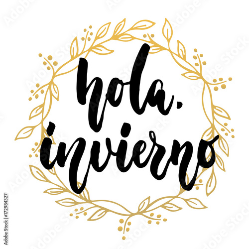 Hola  invierno - hello  winter in spanish  hand drawn lettering latin quote with golden wreath isolated on the white background. Fun brush ink inscription for greeting card or t-shirt print