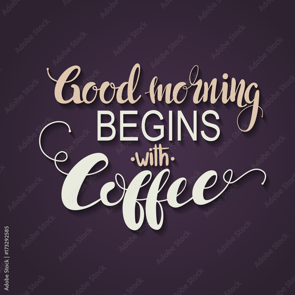 Obraz Handmade kaligrafia, wektorowa ilustracja. Odręczny plakat "Dzień dobry zaczyna się od kawy". Literowanie