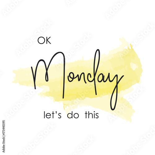 Ok Monday, let's do this. Motivational slogan. Inspirational quote. Vector illustration