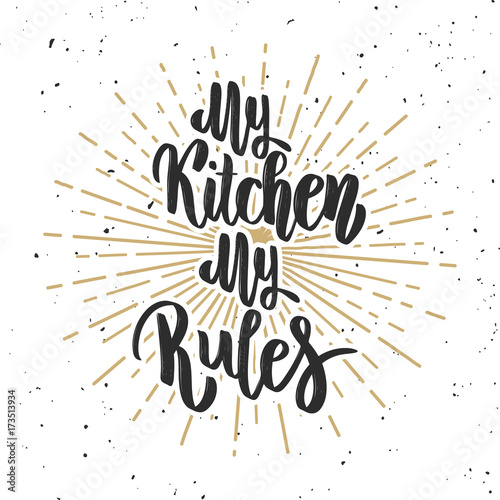 My kitchen my rules. Hand drawn lettering on white background.