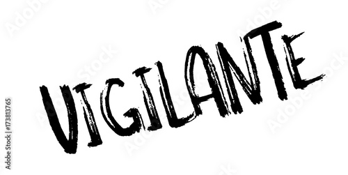Vigilante rubber stamp. Grunge design with dust scratches. Effects can be easily removed for a clean, crisp look. Color is easily changed.