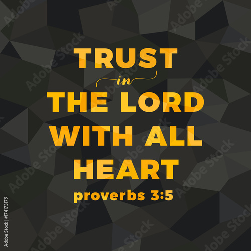 bible verse for christian or catholic about trust in god with all heart from proverbs, for use as art printable, flying, poster, print on t shirt