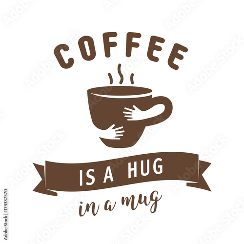 Coffee is a hug in a mug illustration. Quote with hug cup. Unique illustration design template for banner, flyer or cover. Hug cup vector illustration