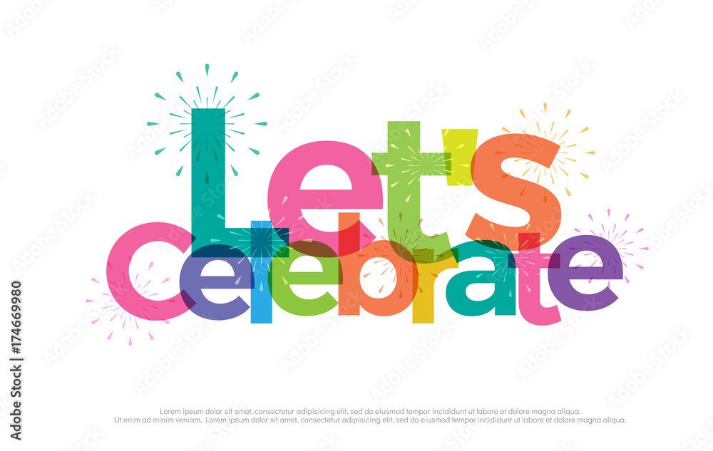 Let's celebrate colorful logo. Let's celebrate typography design with fireworks Use as photo overlay, place to card, poster, prints, t shirt. Vector Illustration Let's celebrate colorful logo. Let's celebrate typography design with fireworks Use as photo overlay, place to card, poster, prints, t shirt. Vector Illustration