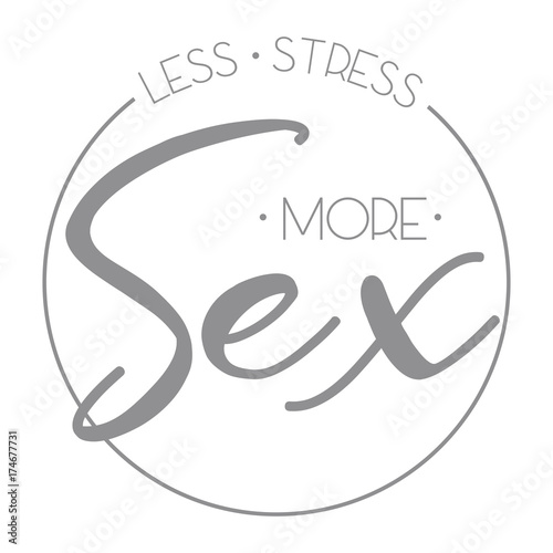 Less stress more sex inscription hand lettering vector.