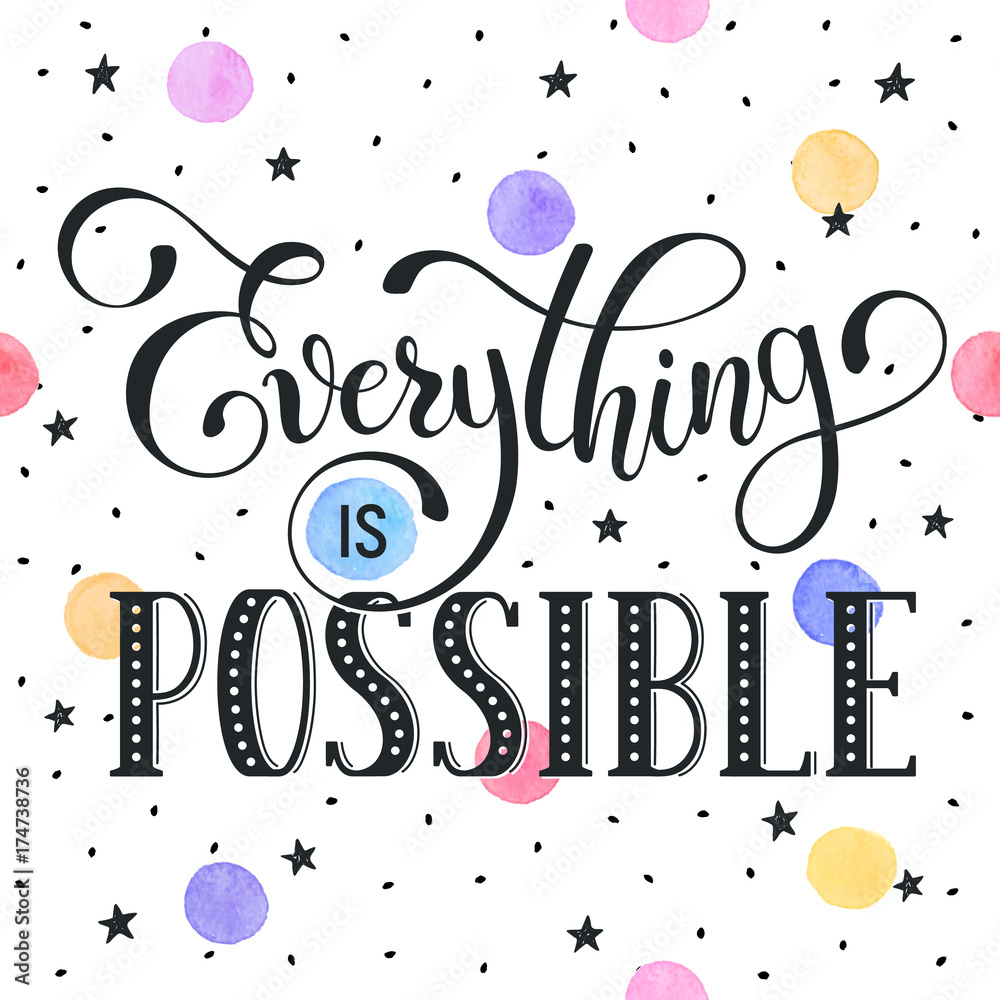 Inspiring lettering black on white with watercolor colorful spot on  background. Everything is possible. Motivational quote. Modern calligraphy  print for T-shirt and greeting card design. vector de Stock | Adobe Stock