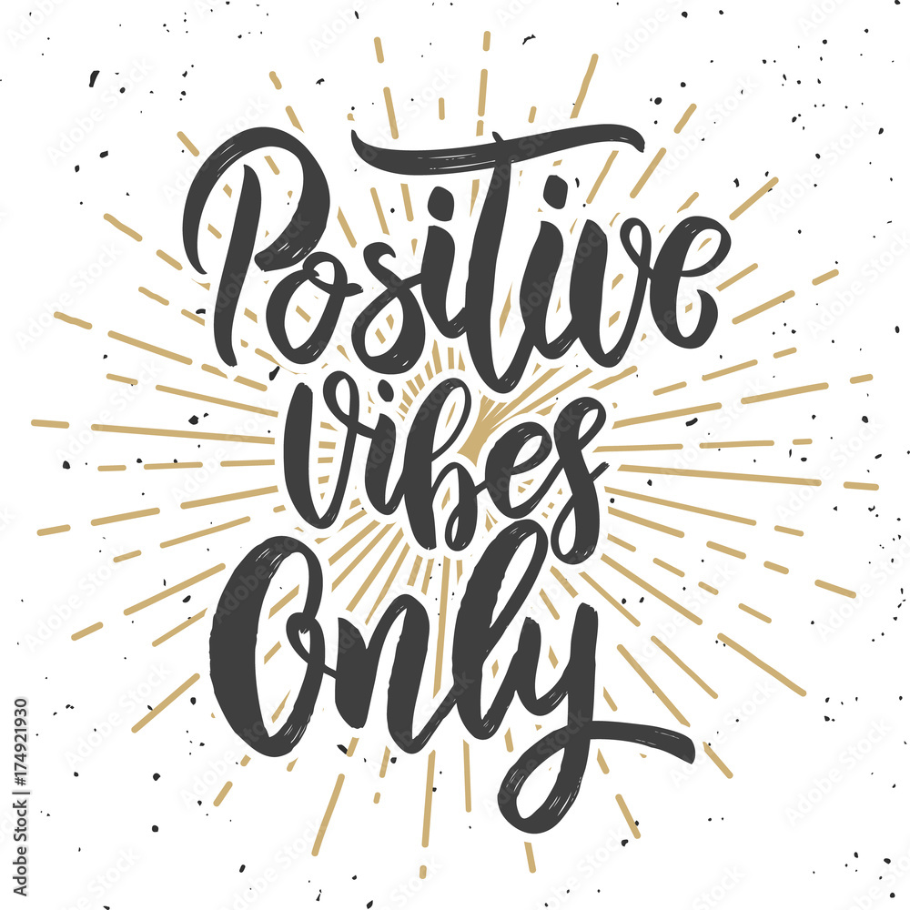 Positive vibes only. Hand drawn lettering phrase. Motivation quote ...