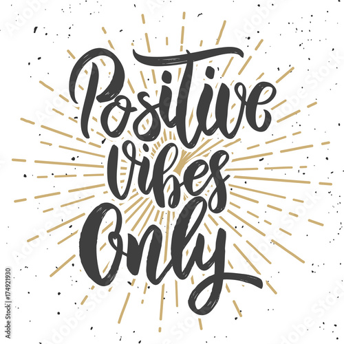 Positive vibes only. Hand drawn lettering phrase. Motivation quote. photo