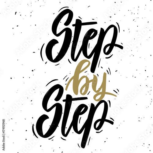 Step by step. Hand drawn lettering phrase on white background.