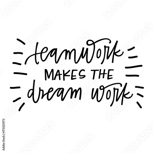 Teamwork makes the dream work