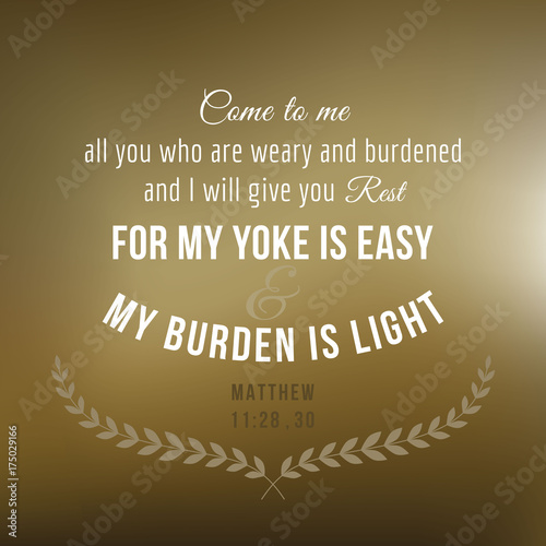 For my yoke is easy, and my burden is light, lettering typography, bible verse from Matthew