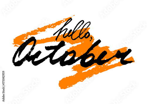 Hello October. Hand drawn stylized lettering with creative brush stroke on white background. Vector illustration