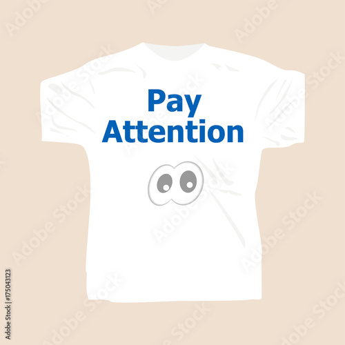 text Pay attention . Man wearing white blank t-shirt
