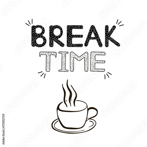 Break time  background. Creative handwritten text and cup icon