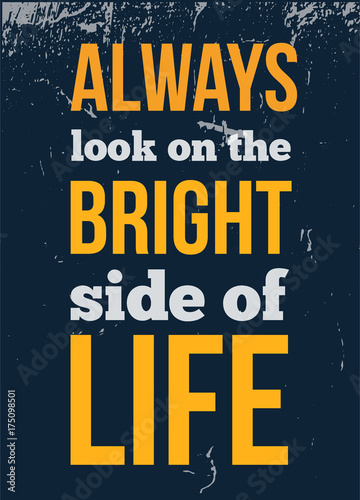 Always look on the bright side of life motivational quote poster design for wall