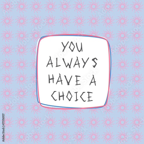 "You always have a choice" on an abstract background