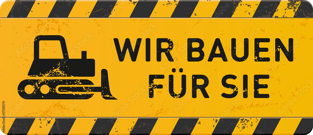 gelbes Schild Wir bauen für Sie mit Planierraupe-Icon