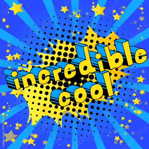 Incredible Cool - Comic book style word on abstract background.