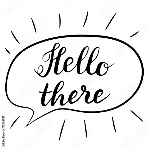 Hello there lettering. Handwritten brush calligraphy. Hello there text in a speech bubble.Vector illustration on a white