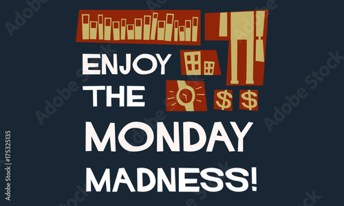 Enjoy The Monday Madness! (Vector Illustration Design Concept)