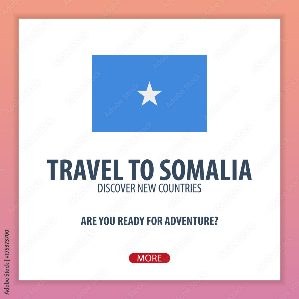 Travel to Somalia. Discover and explore new countries. Adventure trip.