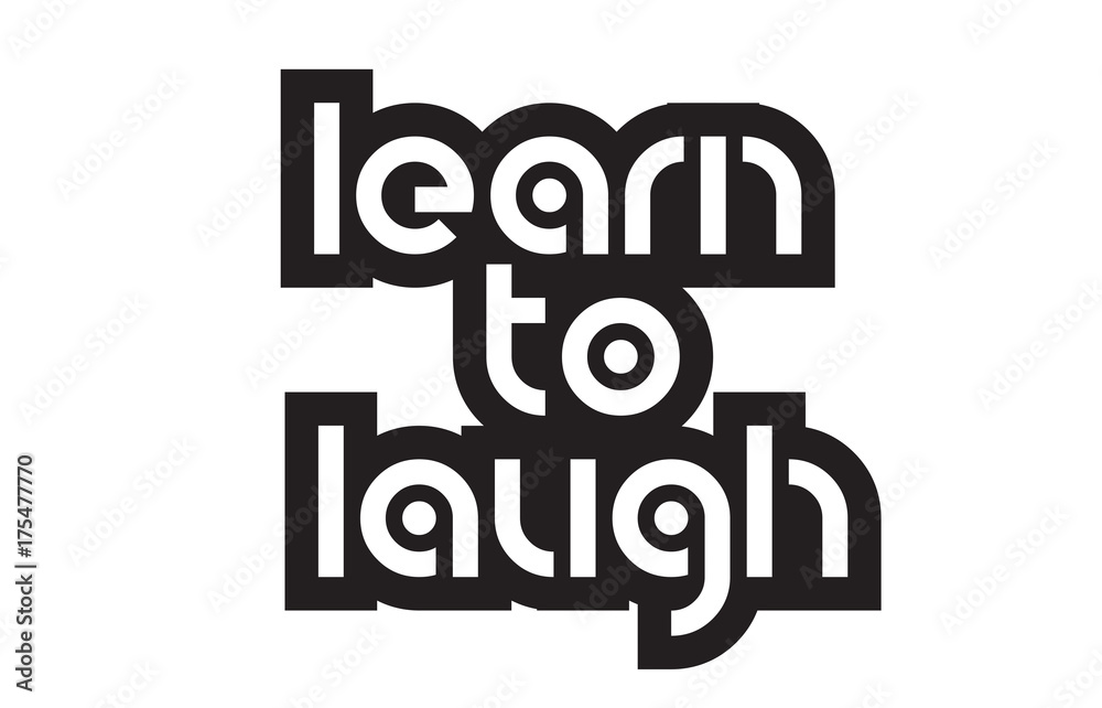 Bold text learn to laugh inspiring quotes text typography design Bold text learn to laugh inspiring quotes text typography design