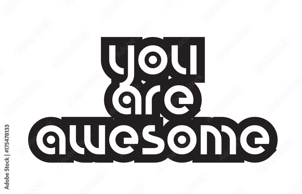 Bold text you are awesome inspiring quotes text typography design