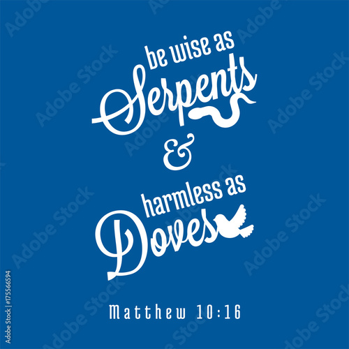 bible quote from Matthew about wise as snakes and innocent as doves, typography for print as poster or t shirt