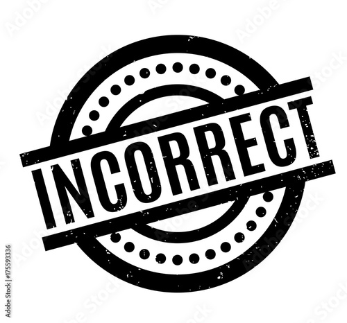 Incorrect rubber stamp. Grunge design with dust scratches. Effects can be easily removed for a clean, crisp look. Color is easily changed.