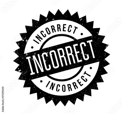 Incorrect rubber stamp. Grunge design with dust scratches. Effects can be easily removed for a clean, crisp look. Color is easily changed.