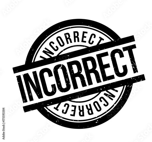 Incorrect rubber stamp. Grunge design with dust scratches. Effects can be easily removed for a clean, crisp look. Color is easily changed.