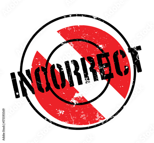 Incorrect rubber stamp. Grunge design with dust scratches. Effects can be easily removed for a clean, crisp look. Color is easily changed.